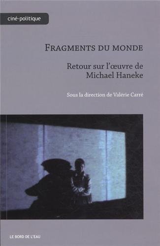 Couverture du livre: Fragments du monde - Retour sur l'oeuvre de Michael Haneke