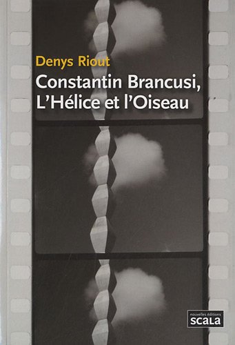 Couverture du livre: Constantin Brancusi, l'Hélice et l'Oiseau