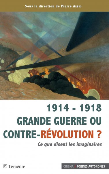 Couverture du livre: 1914-1918 Grande guerre ou contre-révolution ? - Ce que disent les imaginaires