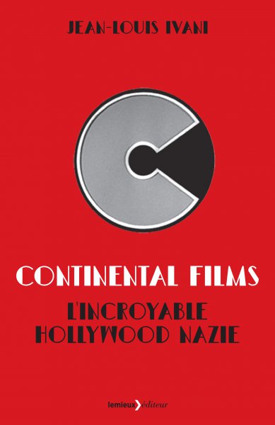 Couverture du livre: Continental Films - L'incroyable Hollywood nazie