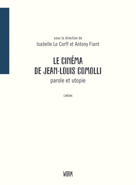 Couverture du livre: Le cinéma de Jean-Louis Comolli - parole et utopie