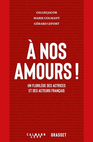 Couverture du livre: À nos amours! - Un florilège des actrices et des acteurs français