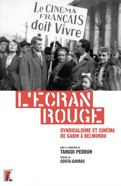 Couverture du livre: L'Écran rouge - Syndicalisme et cinéma de Gabin à  Belmondo