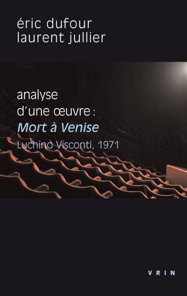 Couverture du livre: Mort à Venise - Luchino Visconti, 1971 - Analyse d'une oeuvre