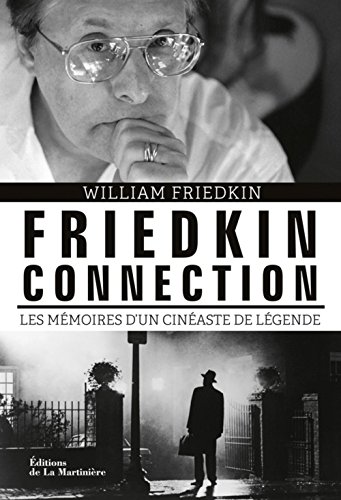 Couverture du livre: Friedkin Connection - Mémoire d'un cinéaste de légende