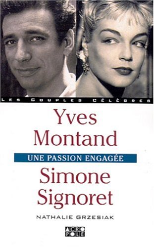 Couverture du livre: Yves Montand, Simone Signoret - l'amour et l'engagement