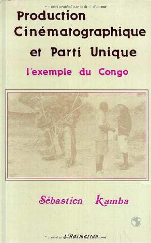Couverture du livre: Production cinématographique et parti unique - L'exemple du Congo