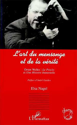 Couverture du livre: L'art du mensonge et de la vérité - Orson Welles, Le Procès et Une histoire immortelle