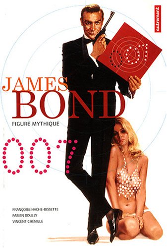 Couverture du livre: James Bond 007 - Figure mythique