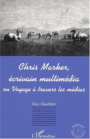 Couverture du livre: Chris marker, écrivain multimedia - Voyage à travers les medias