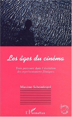 Couverture du livre: Les Âges du cinéma - Trois parcours dans l'évolution des représentations filmiques