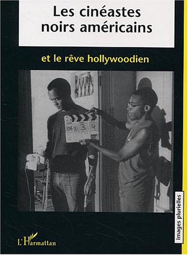 Couverture du livre: Les cinéastes noirs américains et le rêve hollywoodien