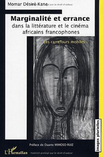 Couverture du livre: Marginalité et errance dans la littérature et le cinéma africains francophones - les carrefours mobiles