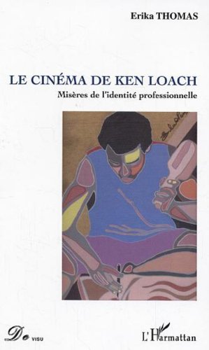Couverture du livre: Le Cinéma de Ken Loach - Misères de l'identité professionnelle