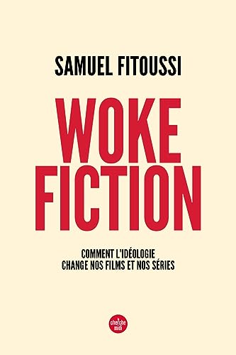 Couverture du livre: Woke fiction - Comment l'idéologie change nos films et nos séries