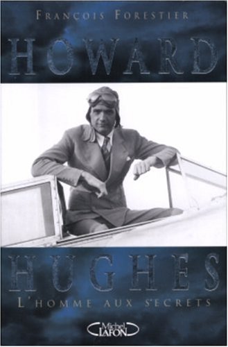 Couverture du livre: Howard Hughes - L'homme aux secrets