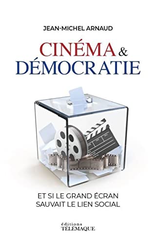 Couverture du livre: Cinéma & démocratie - et si le grand écran sauvait le lien social