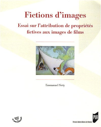 Couverture du livre: Fictions d'images - Essai sur l'attribution de propriétés fictives aux images de films