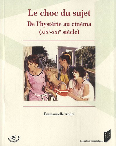 Couverture du livre: Le Choc du sujet - De l'hystérie au cinéma (XIXe-XXIe siècle)