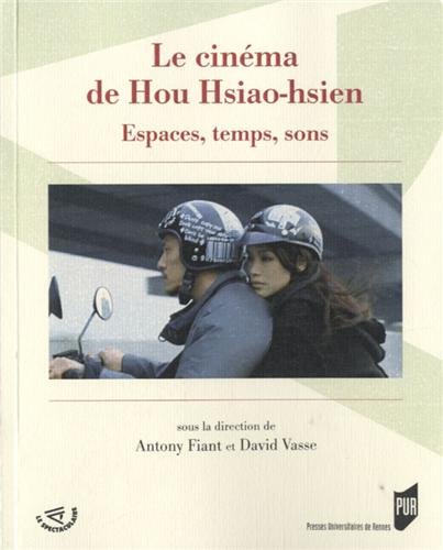 Couverture du livre: Le Cinéma de Hou Hsiao-hsien - Espaces, temps, sons