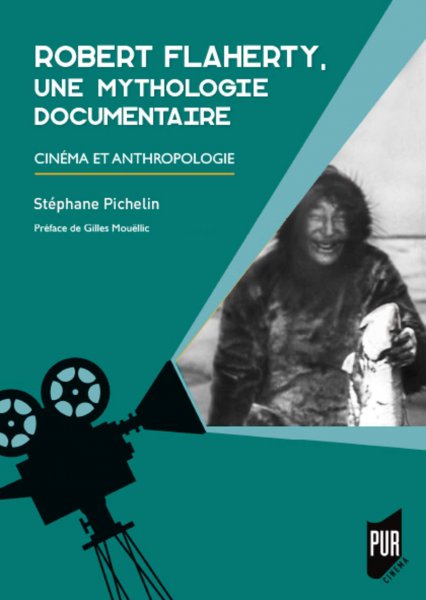 Couverture du livre: Robert Flaherty, une mythologie documentaire - Cinéma et anthropologie
