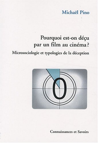 Couverture du livre: Pourquoi est-on déçu par un film au cinéma ? - Microsociologie et typologies de la déception