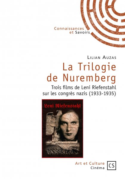 Couverture du livre: La Trilogie de Nuremberg - Trois films de Leni Riefenstahl sur les congrès nazis (1933-1935)