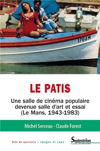 Couverture du livre: Le Patis - Une salle de cinéma populaire devenue salle d'art et essai (Le Mans, 1943-1983)