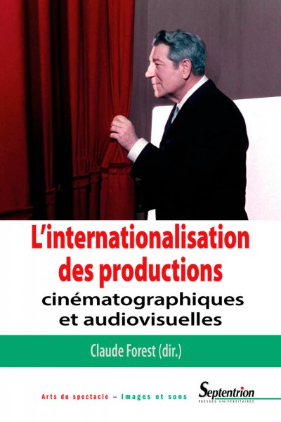 Couverture du livre: L'internationalisation des productions - cinématographiques et audiovosuelles
