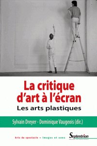 Couverture du livre: La critique d'art à l'écran - Les arts plastiques