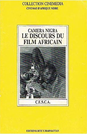 Couverture du livre: Caméra Nigra - Le discours du film africain