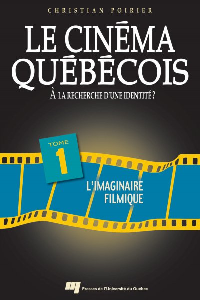 Couverture du livre: Le Cinéma québécois - Tome 1 - L'imaginaire filmique