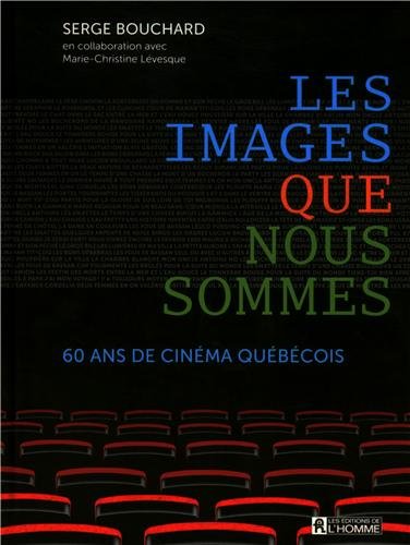 Couverture du livre: Les Images que nous sommes - 60 ans de cinéma québecois
