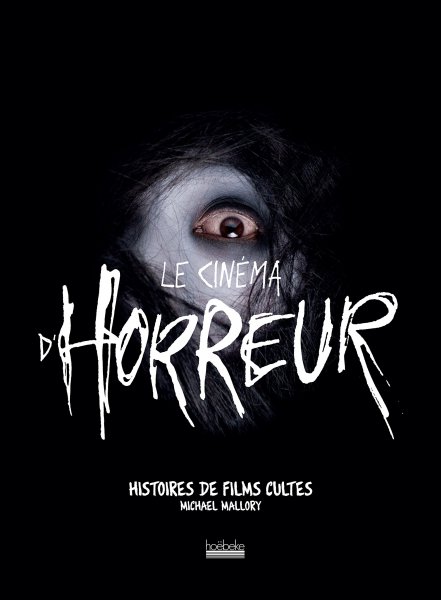 Couverture du livre: Le Cinéma d'horreur - Histoires de films cultes