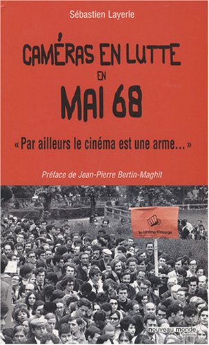 Couverture du livre: Caméras en lutte en Mai 68 - Par ailleurs le cinéma est une arme...