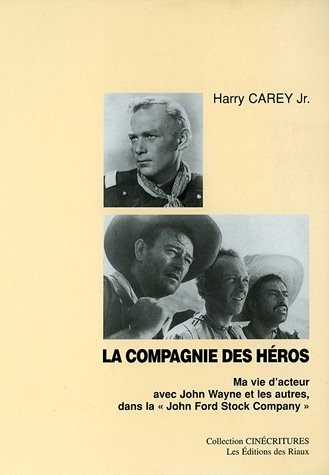 Couverture du livre: La compagnie des héros - Ma vie d'acteur avec John Wayne et les autres, dans la John Ford Stock Company
