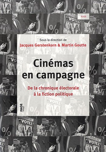 Couverture du livre: Cinémas en campagne - De la chronique électorale à la fiction politique