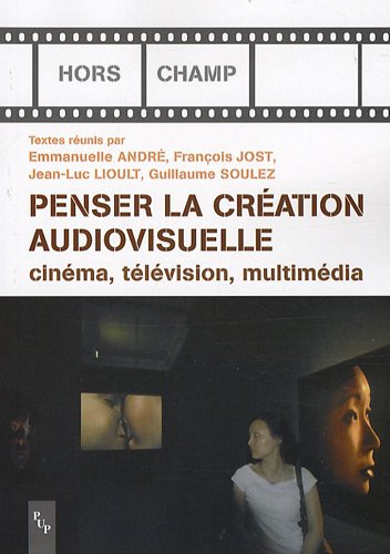 Couverture du livre: Penser la création audiovisuelle - Cinéma, télévision, multimédia