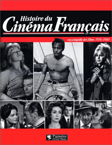 Couverture du livre: Histoire du cinéma français - Encyclopédie des films 1956-1960