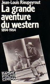 Couverture du livre: La Grande Aventure du western - 1894-1964