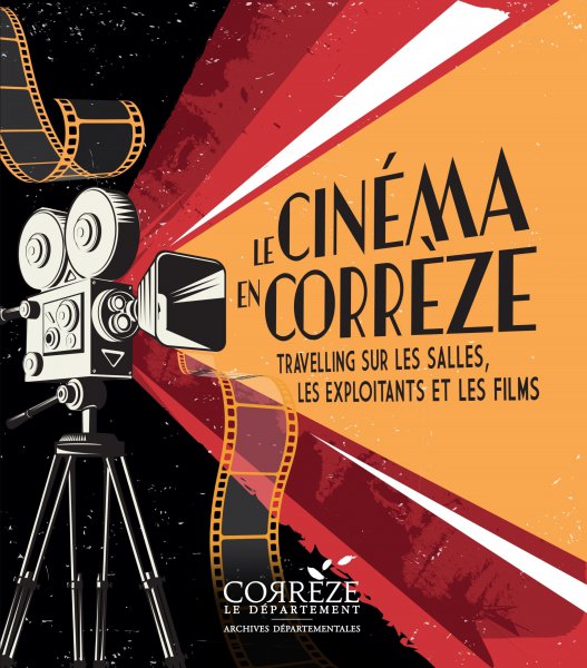 Couverture du livre: Le Cinéma en Corrèze - Travelling sur les salles, les exploitants et les films