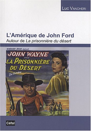 Couverture du livre: L'Amérique de John Ford - Autour de La prisonnière du désert