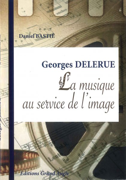 Couverture du livre: Georges Delerue - La musique au service de l'image
