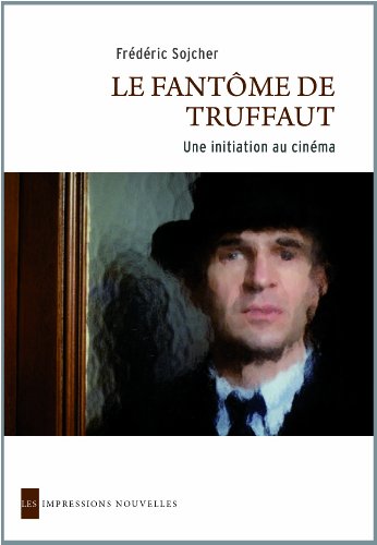 Couverture du livre: Le fantôme de Truffaut - Une initiation au cinéma