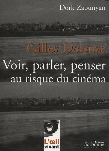 Couverture du livre: Gilles Deleuze - Voir, parler, penser au risque du cinéma