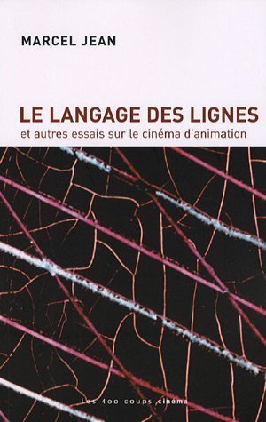 Couverture du livre: Le Langage des lignes - et autres essais sur le cinéma d'animation
