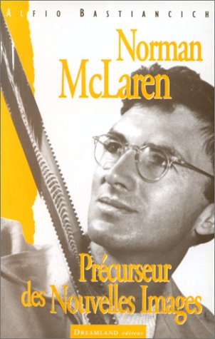 Couverture du livre: Norman McLaren - Précurseur des Nouvelles Images