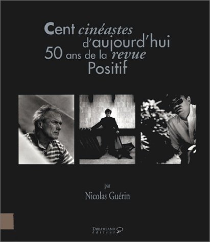 Couverture du livre: Cent cinéastes d'aujourd'hui - 50 ans de la revue Positif