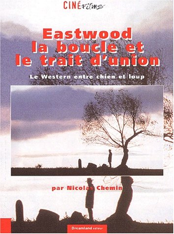 Couverture du livre: Eastwood , la boucle et le trait d'union - Le western entre chien et loup