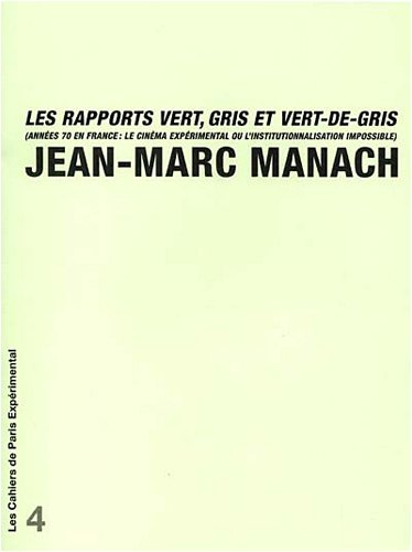 Couverture du livre: Les Rapports vert, gris et vert-de-gris - Années 70 en France : Le cinéma expérimental ou l'institutionnalisation impossible